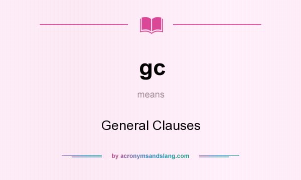 What does gc mean? It stands for General Clauses