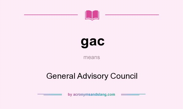 What does gac mean? It stands for General Advisory Council