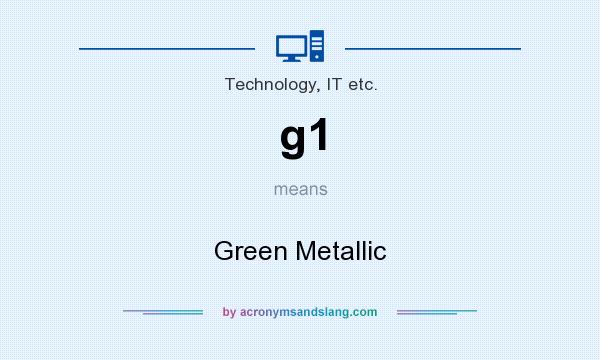 What does g1 mean? It stands for Green Metallic