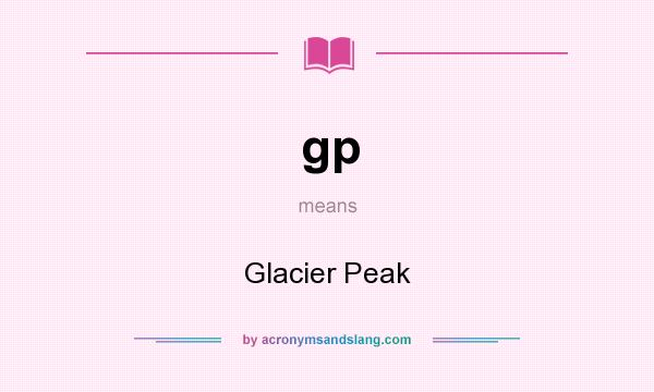 What does gp mean? It stands for Glacier Peak