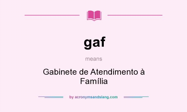 What does gaf mean? It stands for Gabinete de Atendimento à Família
