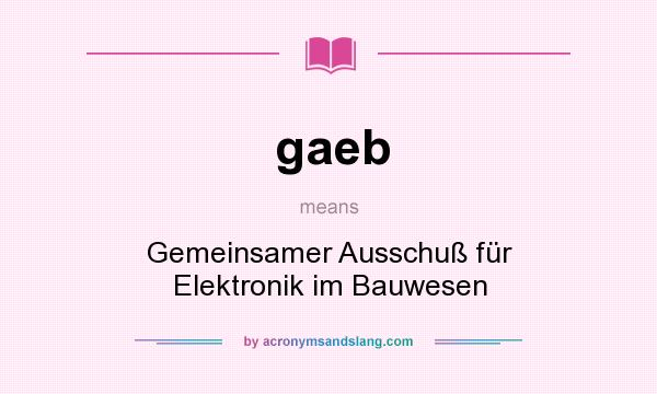 What does gaeb mean? It stands for Gemeinsamer Ausschuß für Elektronik im Bauwesen