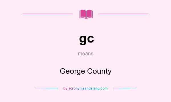 What does gc mean? It stands for George County