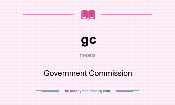What does gc mean? It stands for Government Commission