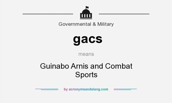 What does gacs mean? It stands for Guinabo Arnis and Combat Sports