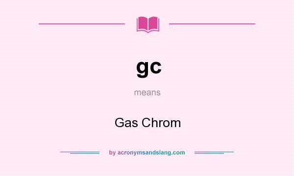 What does gc mean? It stands for Gas Chrom