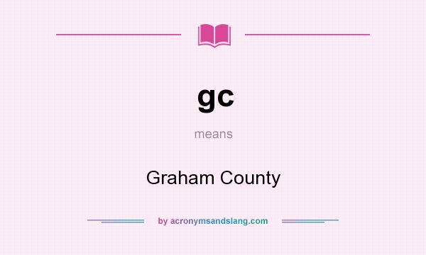 What does gc mean? It stands for Graham County
