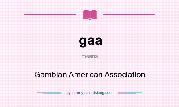 What does gaa mean? It stands for Gambian American Association