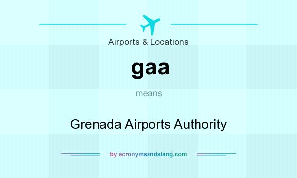 What does gaa mean? It stands for Grenada Airports Authority