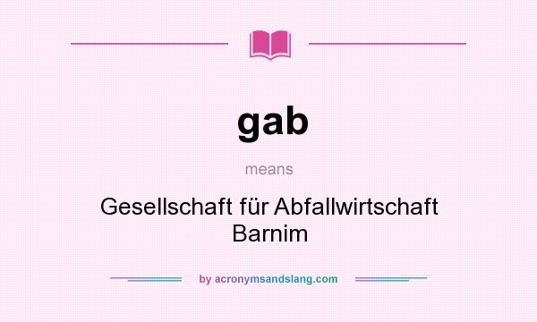 What does gab mean? It stands for Gesellschaft für Abfallwirtschaft Barnim