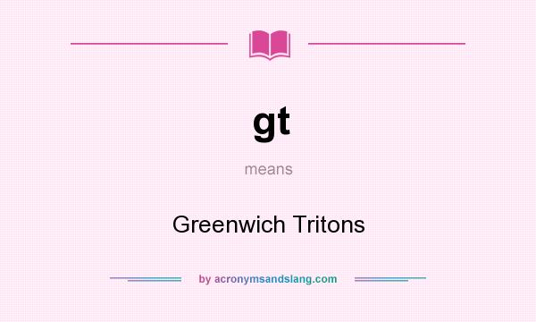 What does gt mean? It stands for Greenwich Tritons