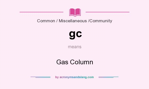What does gc mean? It stands for Gas Column
