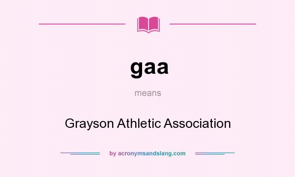 What does gaa mean? It stands for Grayson Athletic Association