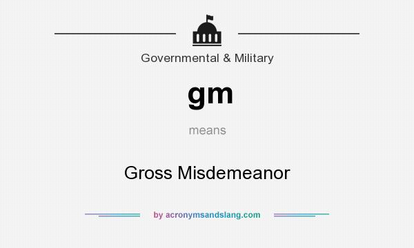 What does gm mean? It stands for Gross Misdemeanor