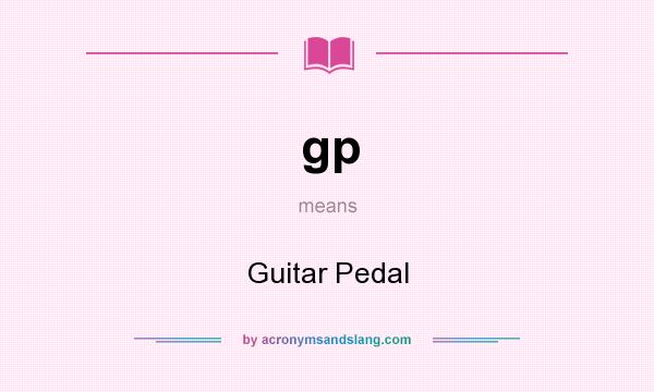 What does gp mean? It stands for Guitar Pedal
