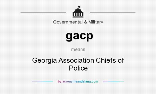 What does gacp mean? It stands for Georgia Association Chiefs of Police