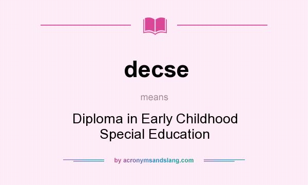 What does decse mean? It stands for Diploma in Early Childhood Special Education