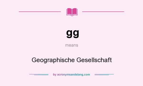 What does gg mean? It stands for Geographische Gesellschaft