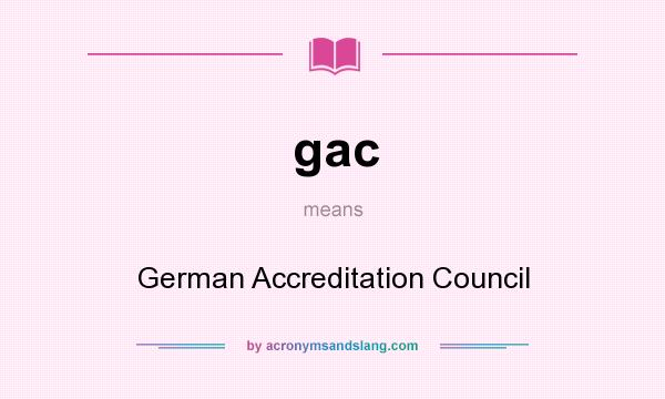What does gac mean? It stands for German Accreditation Council