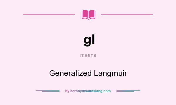 What does gl mean? It stands for Generalized Langmuir