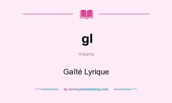 What does gl mean? It stands for Gaîté Lyrique