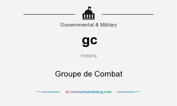 What does gc mean? It stands for Groupe de Combat