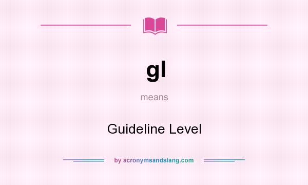 What does gl mean? It stands for Guideline Level