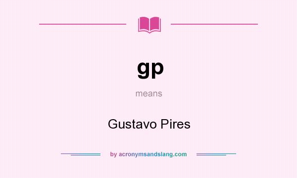 What does gp mean? It stands for Gustavo Pires
