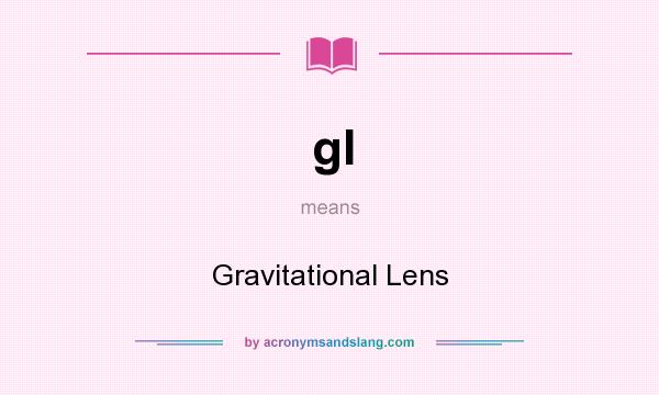 What does gl mean? It stands for Gravitational Lens