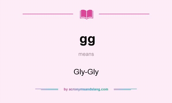 What does gg mean? It stands for Gly-Gly