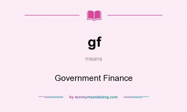 What does gf mean? It stands for Government Finance