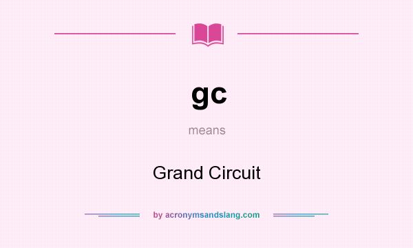 What does gc mean? It stands for Grand Circuit