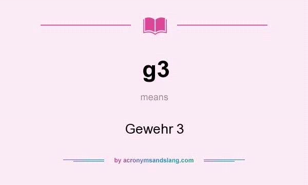 What does g3 mean? It stands for Gewehr 3