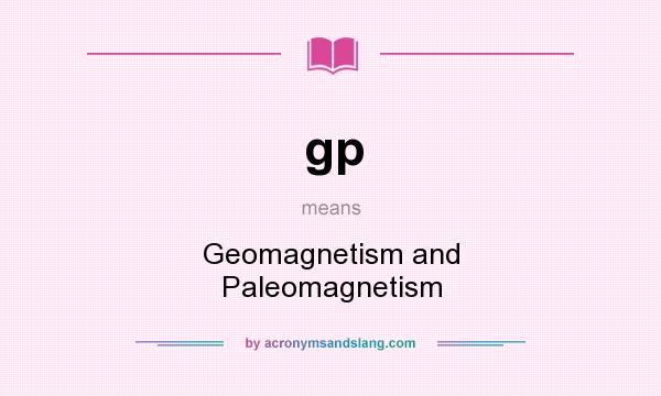 What does gp mean? It stands for Geomagnetism and Paleomagnetism