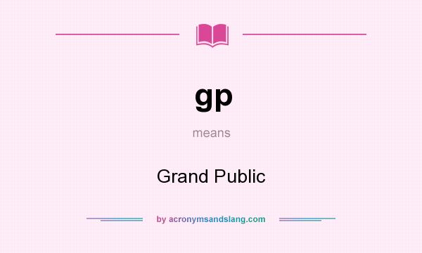 What does gp mean? It stands for Grand Public