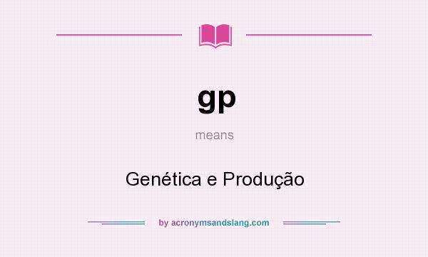 What does gp mean? It stands for Genética e Produção