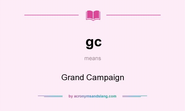 What does gc mean? It stands for Grand Campaign