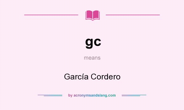 What does gc mean? It stands for García Cordero