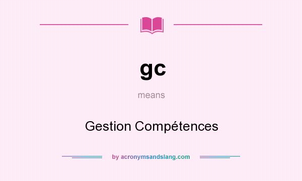 What does gc mean? It stands for Gestion Compétences
