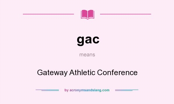 What does gac mean? It stands for Gateway Athletic Conference