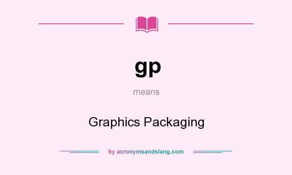 What does gp mean? It stands for Graphics Packaging