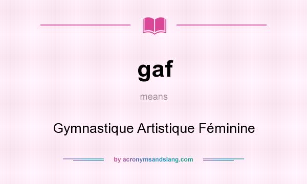 What does gaf mean? It stands for Gymnastique Artistique Féminine