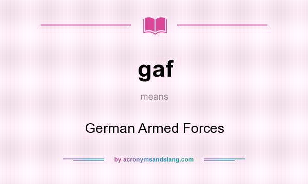 What does gaf mean? It stands for German Armed Forces