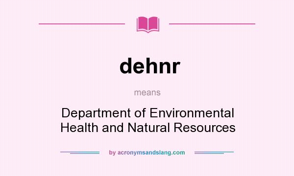 What does dehnr mean? It stands for Department of Environmental Health and Natural Resources