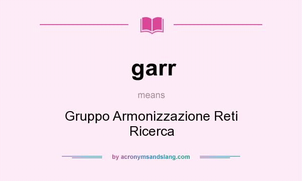 What does garr mean? It stands for Gruppo Armonizzazione Reti Ricerca