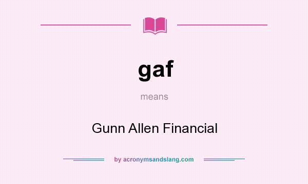 What does gaf mean? It stands for Gunn Allen Financial