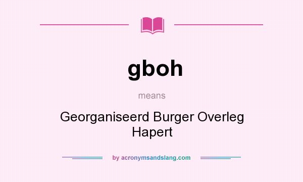 What does gboh mean? It stands for Georganiseerd Burger Overleg Hapert