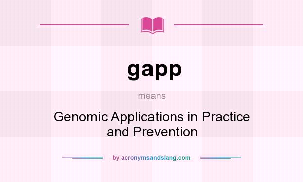 What does gapp mean? It stands for Genomic Applications in Practice and Prevention