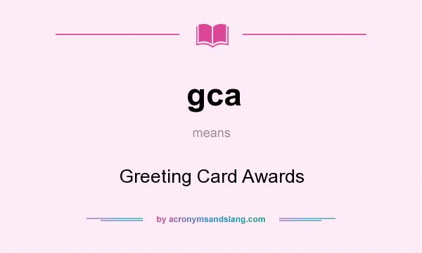 What does gca mean? It stands for Greeting Card Awards
