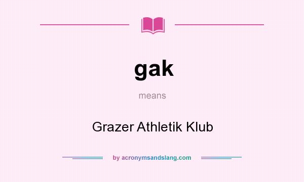 What does gak mean? It stands for Grazer Athletik Klub